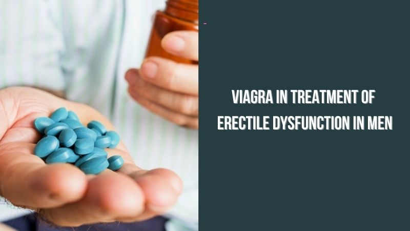 Viagra in Treatment of Erectile Dysfunction in Men